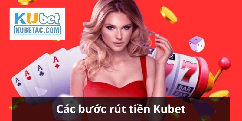 Các bước giúp bạn thanh toán thưởng từ Kubet