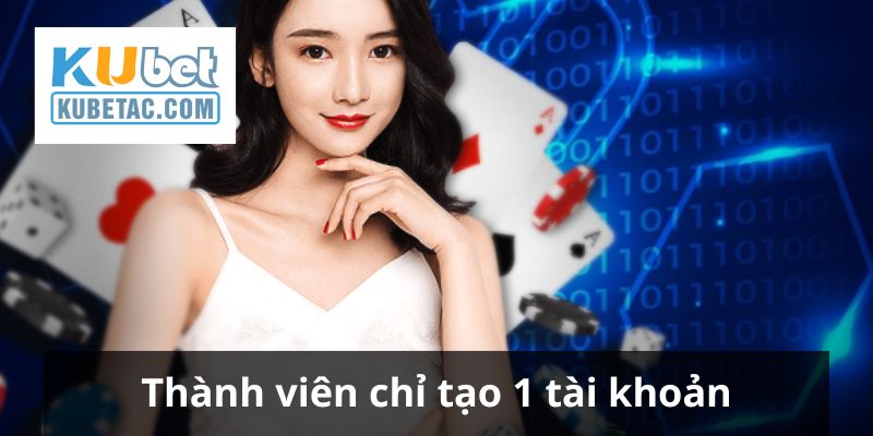 Quy định chỉ tạo 1 tài khoản