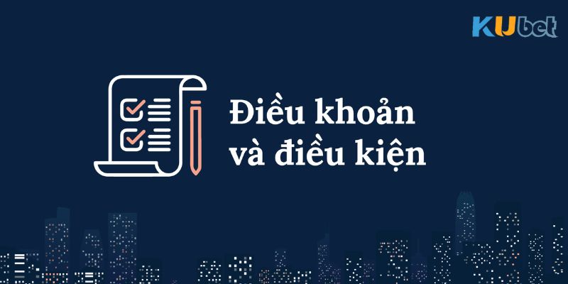 Giới thiệu về điều khoản điều kiện Kubet