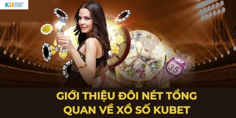 Hướng dẫn trải nghiệm tại sảnh GW xổ số Kubet