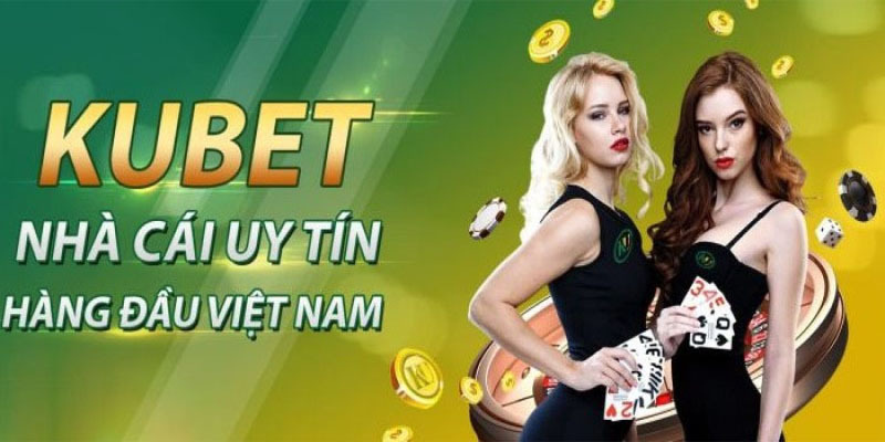 Kubet nhiều sảnh chơi chất lượng hàng đầu